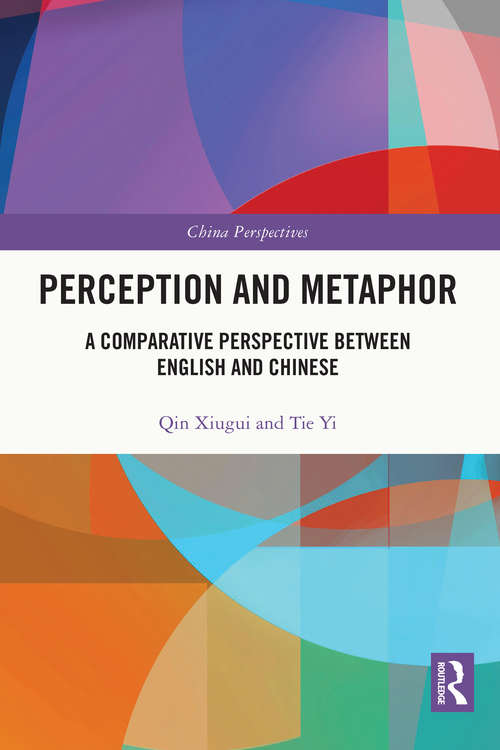 Book cover of Perception and Metaphor: A Comparative Perspective Between English and Chinese (China Perspectives)