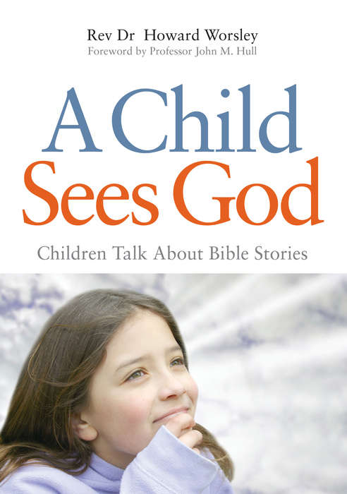 Book cover of A Child Sees God: Children Talk About Bible Stories