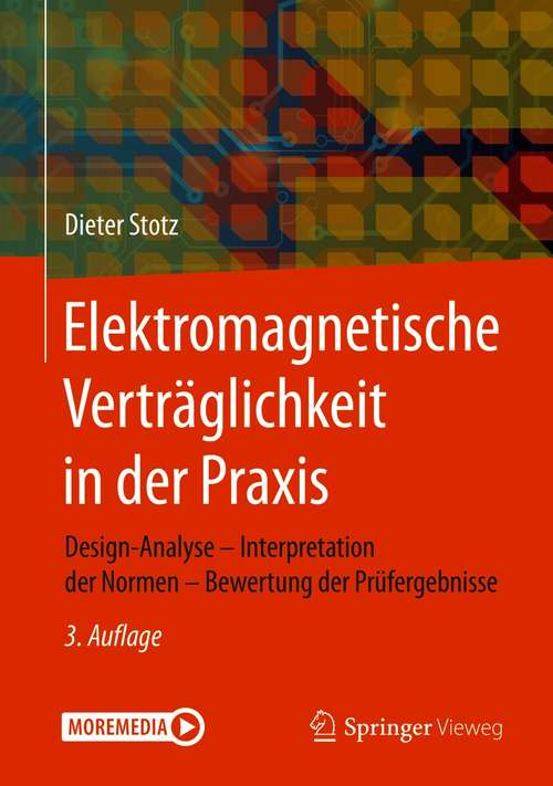 Book cover of Elektromagnetische Verträglichkeit in der Praxis: Design-Analyse - Interpretation der Normen - Bewertung der Prüfergebnisse (3. Aufl. 2021)