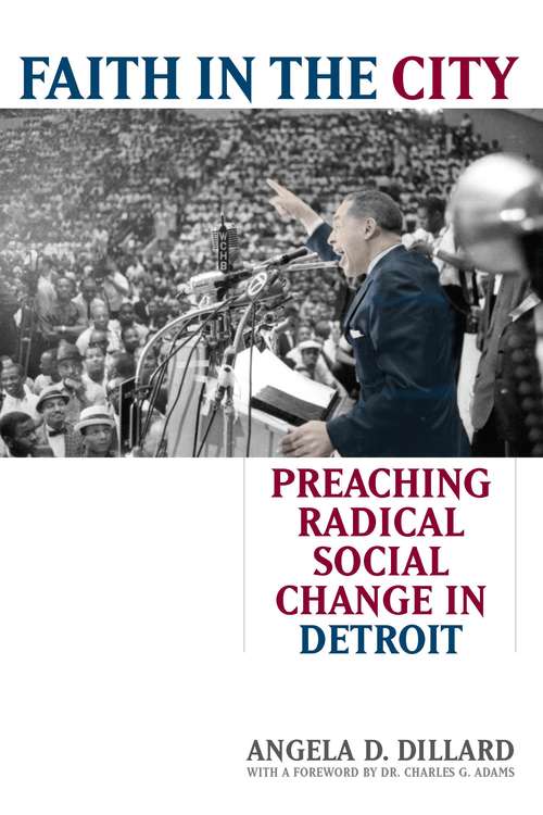 Book cover of Faith in the City: Preaching Radical Social Change in Detroit