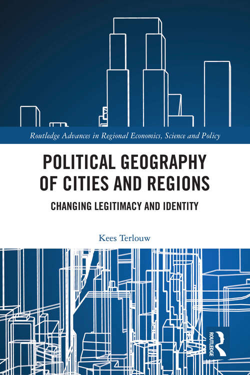 Book cover of Political Geography of Cities and Regions: Changing Legitimacy and Identity (Routledge Advances in Regional Economics, Science and Policy)