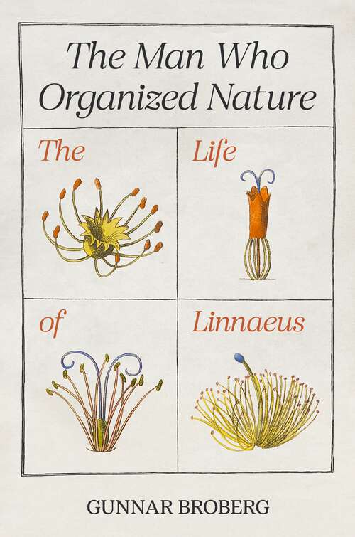 Book cover of The Man Who Organized Nature: The Life of Linnaeus