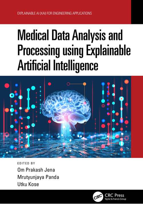 Book cover of Medical Data Analysis and Processing using Explainable Artificial Intelligence (Explainable AI (XAI) for Engineering Applications)