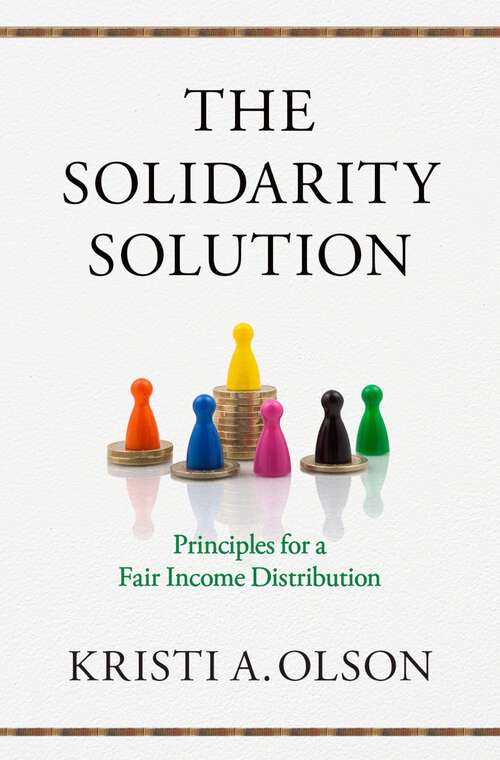 Book cover of The Solidarity Solution: Principles for a Fair Income Distribution