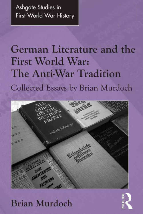 Book cover of German Literature and the First World War: Collected Essays by Brian Murdoch (Routledge Studies in First World War History)