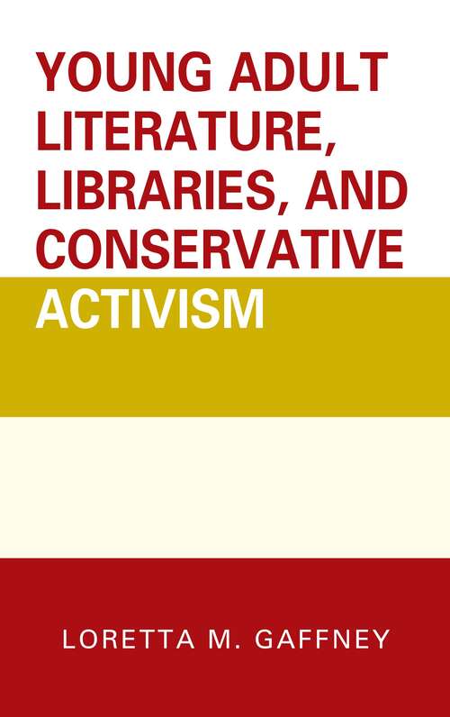 Book cover of Young Adult Literature, Libraries, And Conservative Activism: (PDF) (Beta Phi Mu Scholars Ser.)
