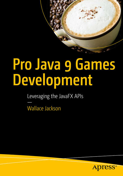 Book cover of Pro Java 9 Games Development: Leveraging the JavaFX APIs