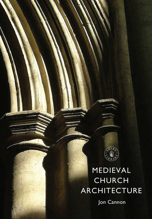Book cover of Medieval Church Architecture (Shire Library)