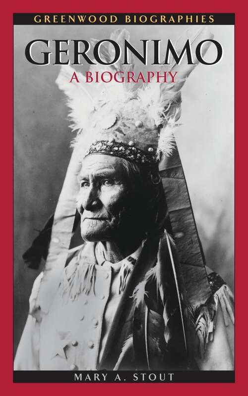 Book cover of Geronimo: A Biography (Greenwood Biographies)