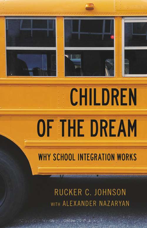 Book cover of Children of the Dream: Why School Integration Works