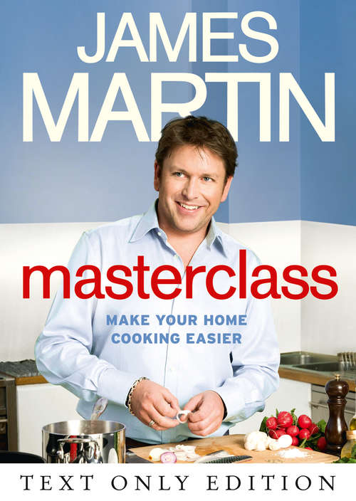 Book cover of Masterclass Text Only: Make Your Home Cooking Easier (ePub edition)