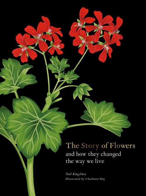 Book cover of The Story of Flowers: And How They Changed the Way We Live