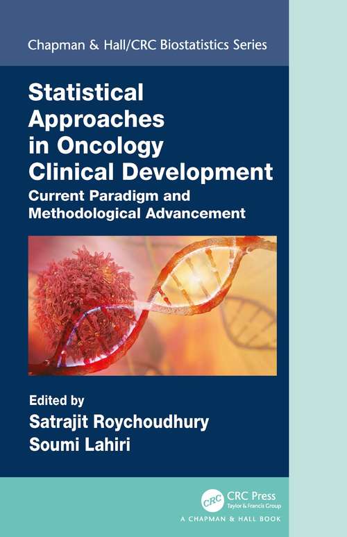 Book cover of Statistical Approaches in Oncology Clinical Development: Current Paradigm and Methodological Advancement (Chapman & Hall/CRC Biostatistics Series)