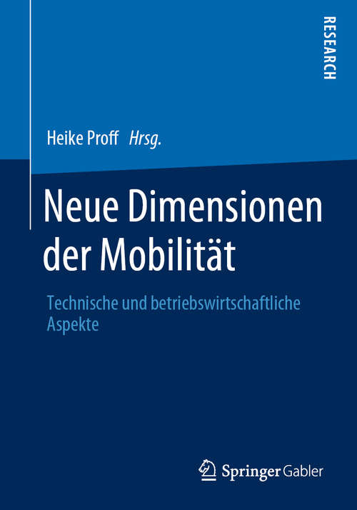 Book cover of Neue Dimensionen der Mobilität: Technische und betriebswirtschaftliche Aspekte (1. Aufl. 2020)