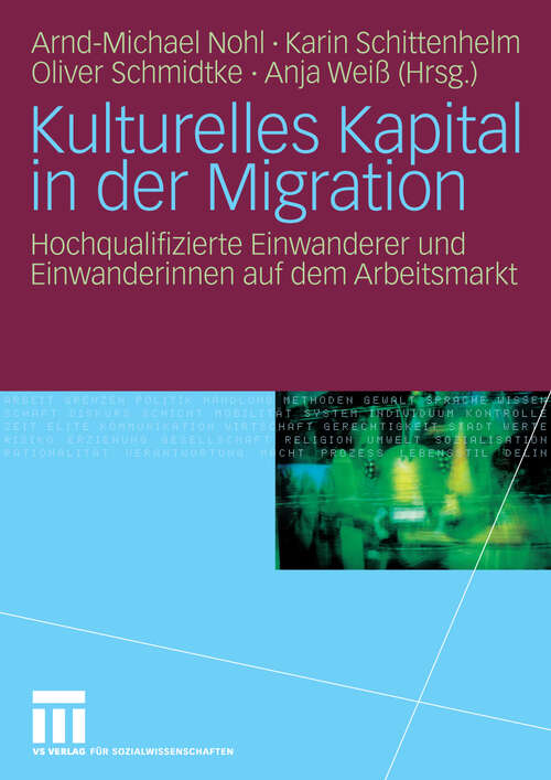 Book cover of Kulturelles Kapital in der Migration: Hochqualifizierte Einwanderer und Einwanderinnen auf dem Arbeitsmarkt (2010)