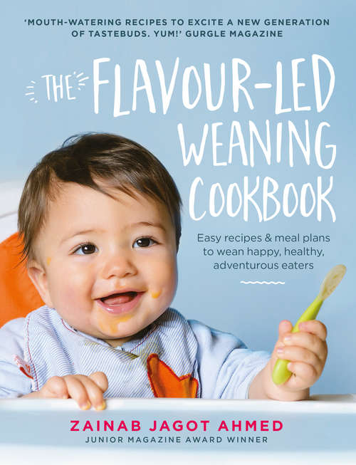 Book cover of The Flavour-led Weaning Cookbook: Easy recipes & meal plans to wean happy, healthy, adventurous eaters