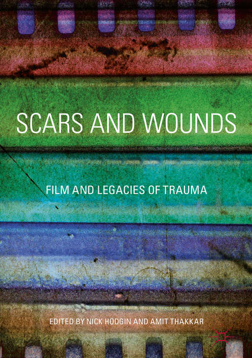 Book cover of Scars and Wounds: Film and Legacies of Trauma