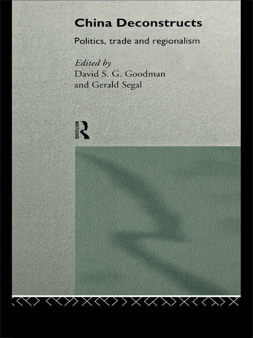 Book cover of China Deconstructs: Politics, Trade and Regionalism (Routledge In Asia Ser.)