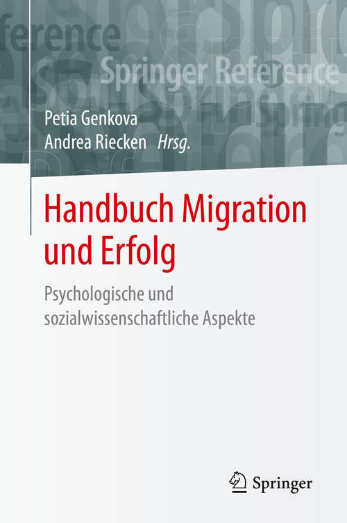 Book cover of Handbuch Migration und Erfolg: Psychologische und sozialwissenschaftliche Aspekte (1. Aufl. 2020) (Springer Reference Psychologie Ser.)