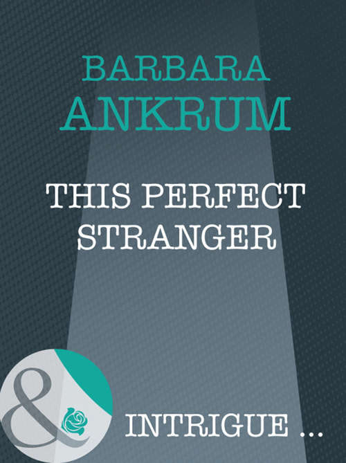 Book cover of This Perfect Stranger (ePub First edition) (Mills And Boon Intrigue Ser.: No. 1103)