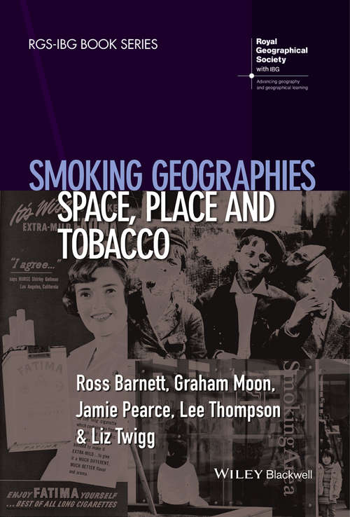 Book cover of Smoking Geographies: Space, Place and Tobacco (RGS-IBG Book Series)