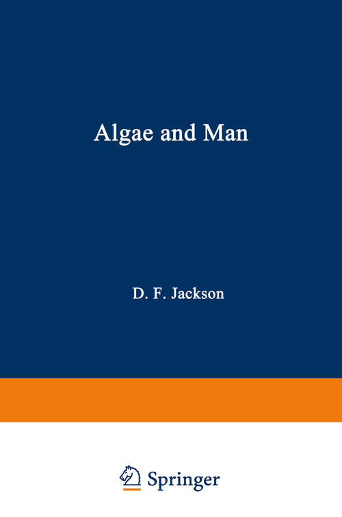 Book cover of Algae and Man: Based on lectures presented at the NATO Advanced Study Institute July 22 – August 11, 1962 Louisville, Kentucky (1964)