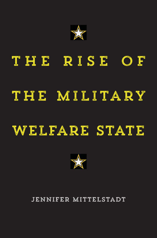 Book cover of The Rise of the Military Welfare State