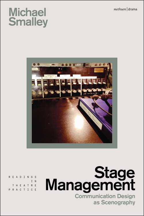 Book cover of Stage Management: Communication Design as Scenography (Readings in Theatre Practice)