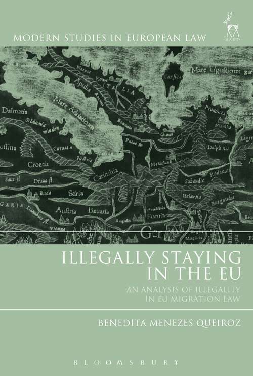Book cover of Illegally Staying in the EU: An Analysis of Illegality in EU Migration Law (Modern Studies in European Law)