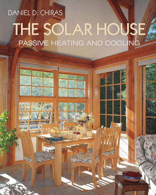 Book cover of The Solar House: Passive Heating and Cooling (Real Goods Solar Living Bks.)