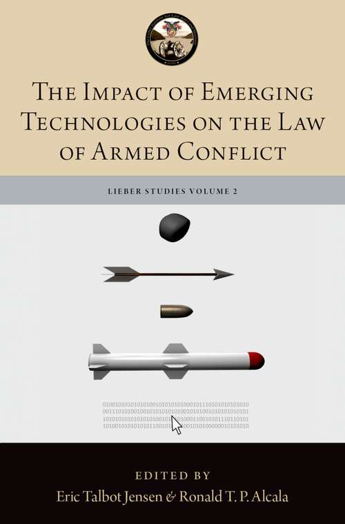 Book cover of The Impact of Emerging Technologies on the Law of Armed Conflict (The Lieber Studies Series)
