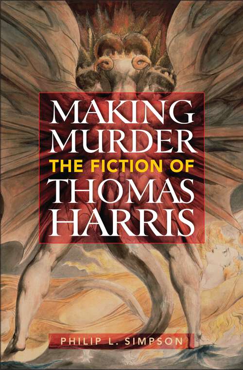 Book cover of Making Murder: The Fiction of Thomas Harris (Non-ser.)