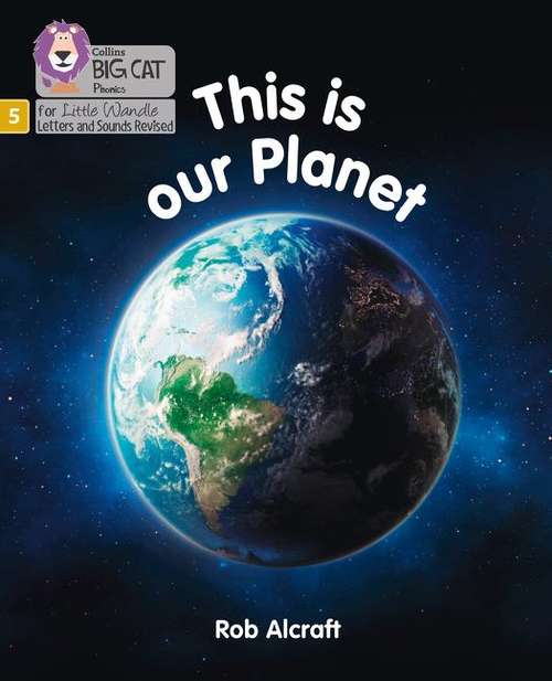 Book cover of This Is Our Planet (PDF): Phase 5 (Big Cat Phonics For Little Wandle Letters And Sounds Revised Ser.)