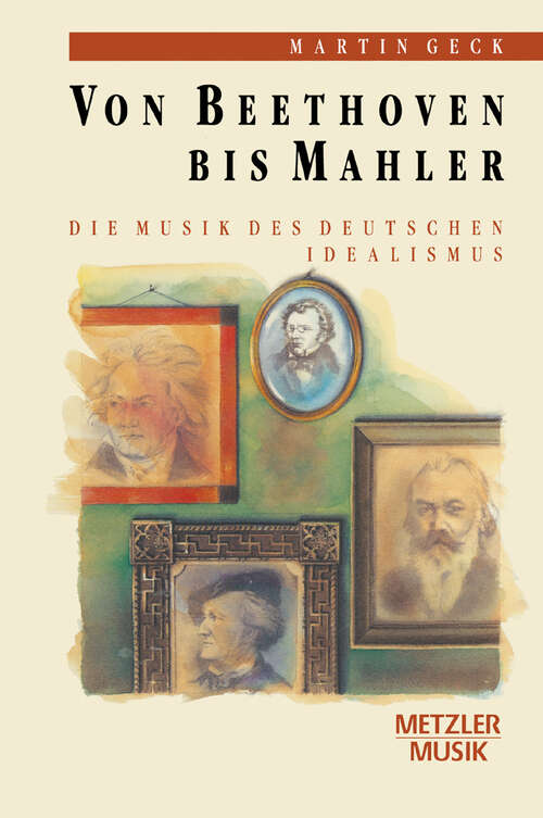 Book cover of Von Beethoven bis Mahler: Die Musik des deutschen Idealismus (1. Aufl. 1993)