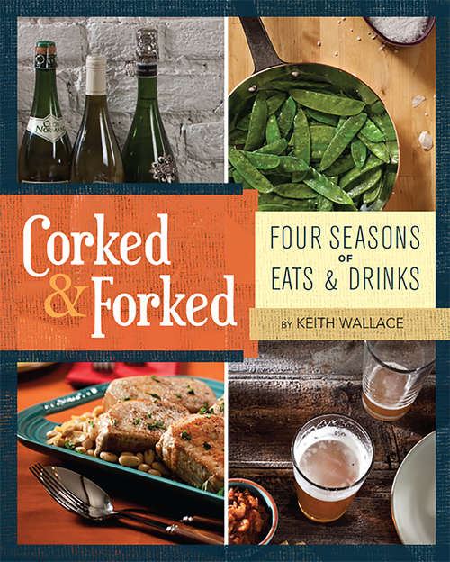 Book cover of Corked & Forked: Four Seasons of Eats and Drinks