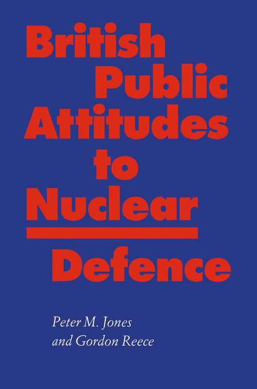Book cover of British Public Attitudes to Nuclear Defence (1st ed. 1990)