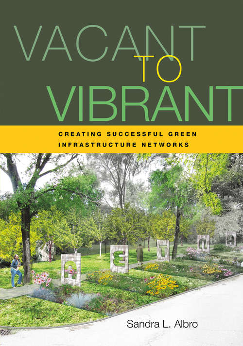 Book cover of Vacant to Vibrant: Creating Successful Green Infrastructure Networks (1st ed. 2019)