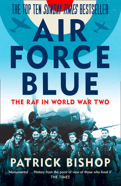 Book cover of Air Force Blue: The Raf In World War Two - Spearhead Of Victory (ePub edition)