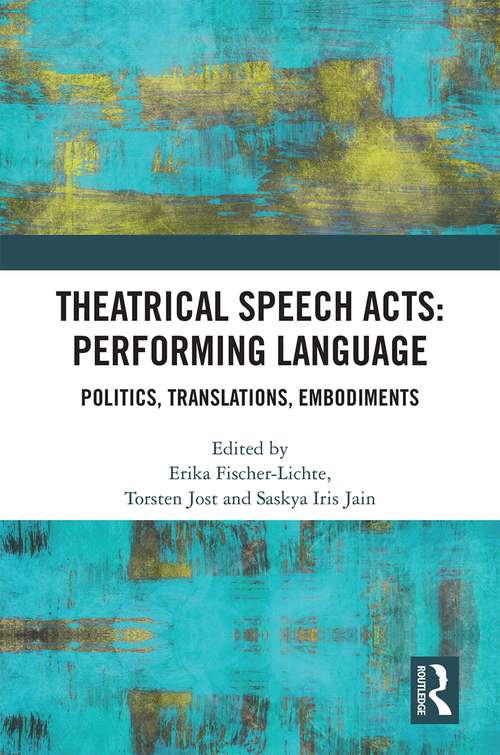 Book cover of Theatrical Speech Acts: Politics, Translations, Embodiments