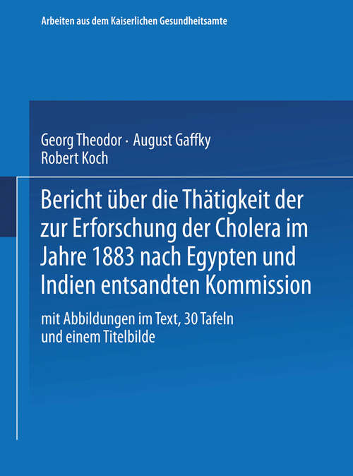 Book cover of Bericht über die Thätigkeit der zur Erforschung der Cholera im Jahre 1883 nach Egypten und Indien entsandten Kommission (1887) (Arbeiten aus dem Kaiserlichen Gesundheitsamte #3)