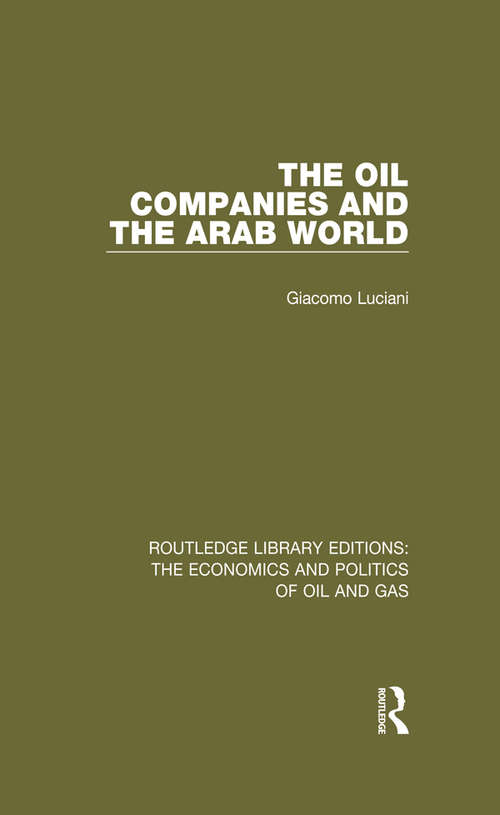 Book cover of The Oil Companies and the Arab World (Routledge Library Editions: The Economics and Politics of Oil and Gas)