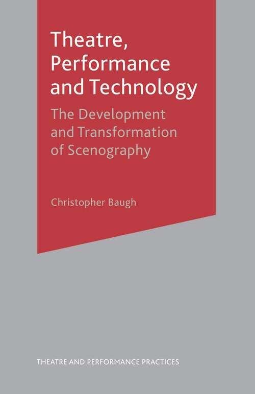 Book cover of Theatre, Performance and Technology: The Development and Transformation of Scenography (2nd ed. 2014) (Theatre and Performance Practices)