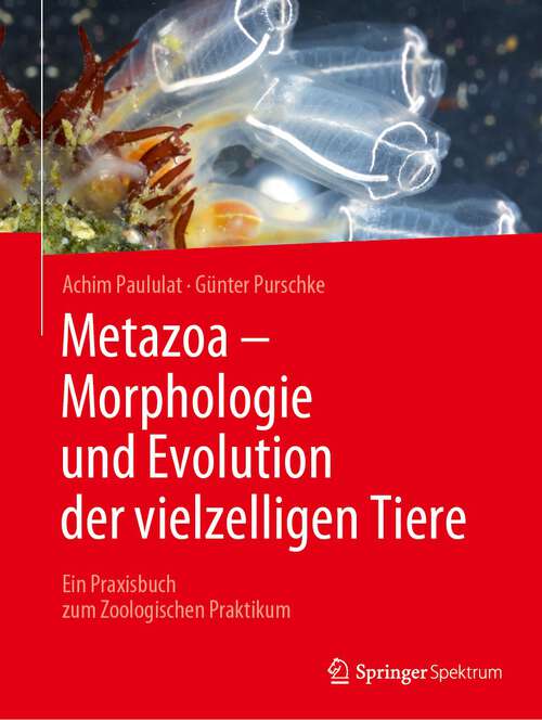 Book cover of Metazoa - Morphologie und Evolution der vielzelligen Tiere: Ein Praxisbuch zum Zoologischen Praktikum (1. Aufl. 2023)