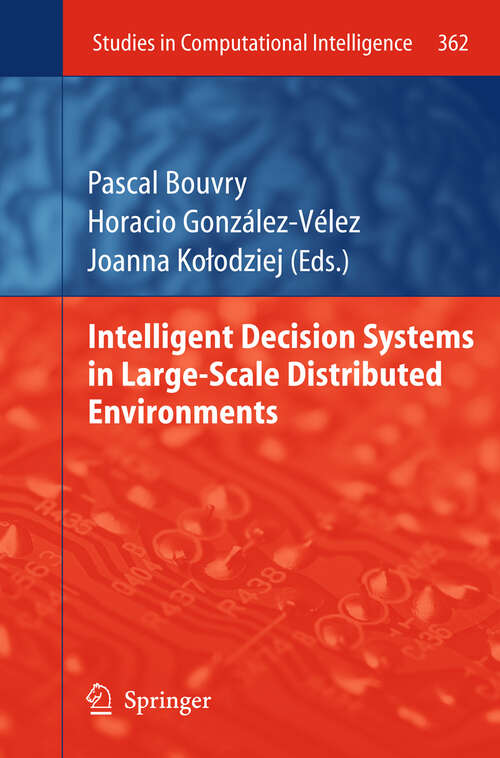 Book cover of Intelligent Decision Systems in Large-Scale Distributed Environments (2011) (Studies in Computational Intelligence #362)