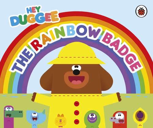 Book cover of Hey Duggee: The Rainbow Badge (Hey Duggee)