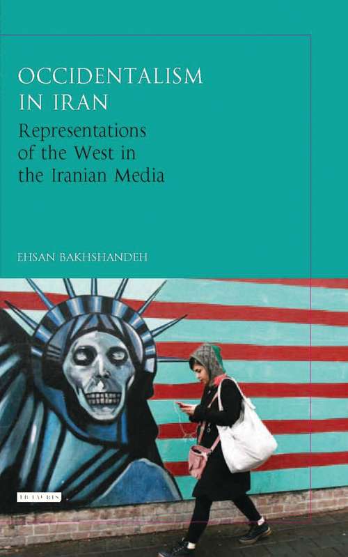 Book cover of Occidentalism in Iran: Representations of the West in the Iranian Media