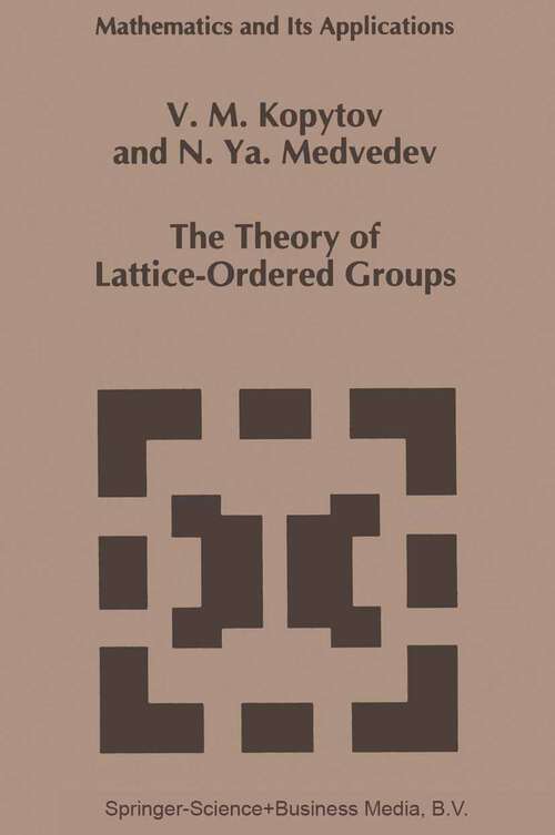 Book cover of The Theory of Lattice-Ordered Groups (1994) (Mathematics and Its Applications #307)