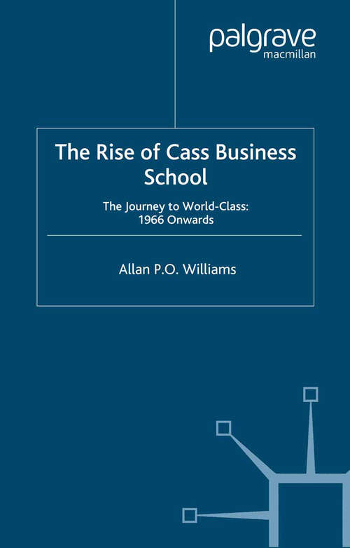 Book cover of The Rise of Cass Business School: The Journey to World-Class: 1966 Onwards (2006)