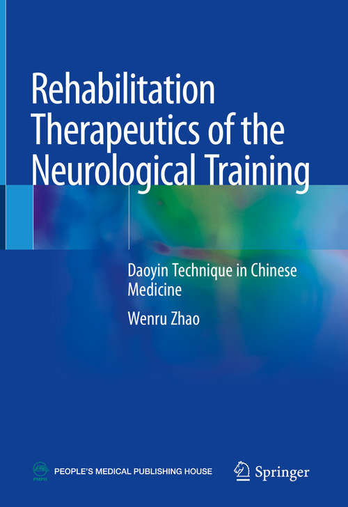 Book cover of Rehabilitation Therapeutics of the Neurological Training: Daoyin Technique in Chinese Medicine (1st ed. 2019)