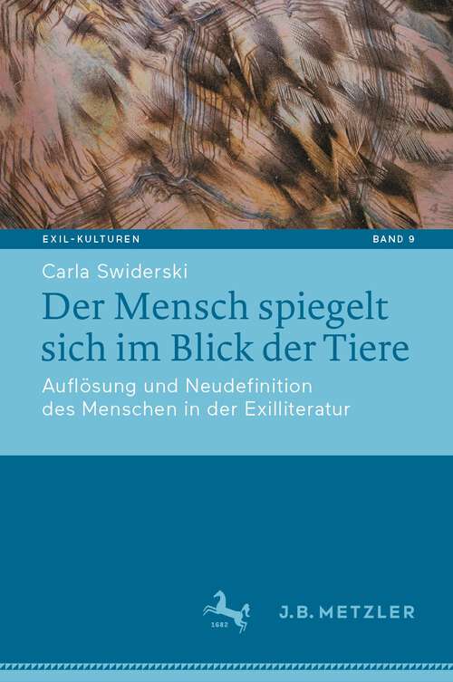 Book cover of Der Mensch spiegelt sich im Blick der Tiere: Auflösung und Neudefinition des Menschen in der Exilliteratur (1. Aufl. 2023) (Exil-Kulturen #9)